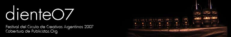 El Diente - Festival del Circulo de Creativos Argentinos 2007 - Cobertura de Publicistas.org